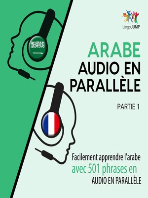 cover image of Arabe audio en parallèle - Facilement apprendre l'arabe avec 501 phrases en audio en parallèle - Partie 1